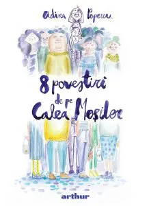 8 povestiri de pe Calea Mosilor