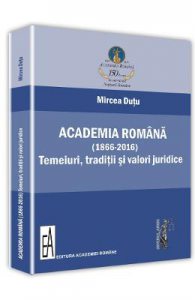 Academia romana (1866-2016). Temeiuri, traditii si valori juridice