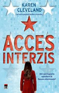 Acces interzis. Stii cui ii spui la revedere in fiecare dimineata? de Karen Cleveland