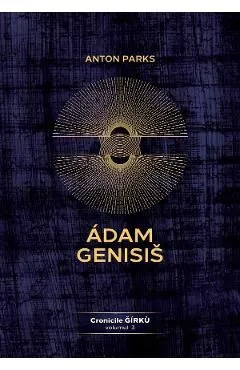 Adam Genisis. Cronicile Girku Vol.3 de Anton Parks