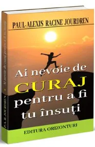 Ai nevoie de curaj pentru a fi tu insuti de Paul-Alexis Racine Jourdren