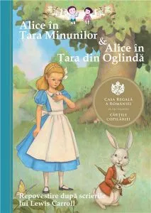 Alice in Tara Minunilor &amp; Alice in Tara din Oglinda - Repovestire de Lewis Carroll