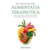 Alimentatia terapeutica. Dieta inteligenta care ajuta organismul sa se autoregleze eficient si sa se vindece de Galina Satalova