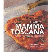 Alvaro's Mamma Toscana: The Authentic Tuscan Cookbook de Alvaro Maccioni