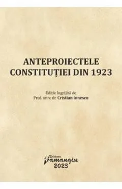Anteproiectele Constitutiei din 1923 de Cristian Ionescu