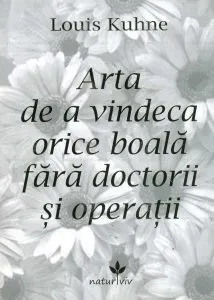 Arta de a vindeca orice boala fara doctorii si operatii
