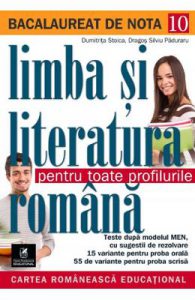Bacalaureat de nota 10. Limba si literatura romana pentru toate profilurile