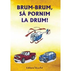 Brum-brum, sa pornim la drum!