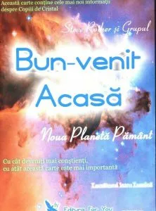Bun-venit acasă. Noua planetă Pământ de Steve Rother