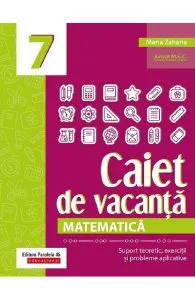 Caiet de vacanta. Matematica - Clasa 7 de Maria Zaharia