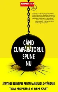 Cand cumparatorul spune Nu. Strategii esentiale pentru a realiza o vanzare de Tom Hopkins