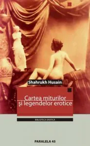 Cartea Miturilor Si A Legendelor Erotice de Husain Shahrukh