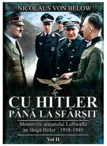 Cu Hitler pana la sfarsit - Volumul 2 de Nicolaus Von Below