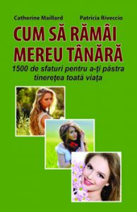 CUM SA RAMAI MEREU TANARA - 1500 de sfaturi pentru a-ti pastra tineretea toata viata