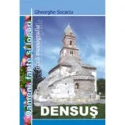 Densus. Oameni, fapte, locuri de Gheorghe Socaciu