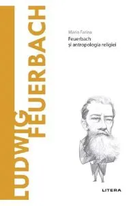 Descopera filosofia. Ludwig Feuerbach de Mario Farina