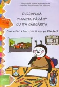 Descopera planeta Pamant cu Ita Gargarita. Nivelul II (5-7 ani) de Ioana Suilea