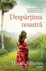Despărțirea noastră de Dinah Jefferies