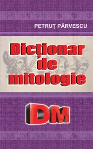 Dictionar de mitologie de Petrut Parvescu