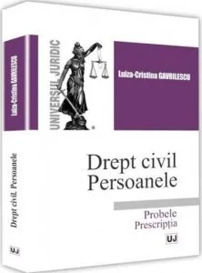 Drept civil. Persoanele - Probele. Prescriptia (Gavrilescu) de Luiza Gavrilescu