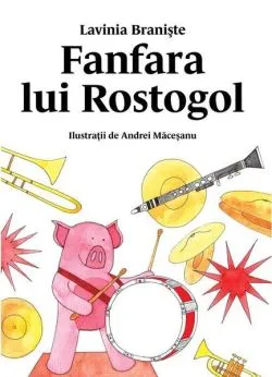 Fanfara lui Rostogol - HC de Lavinia Braniste