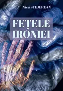 Fetele ironiei de Nicu Stejerean