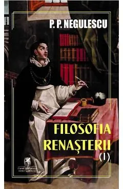 Filosofia Renasterii Vol.1 de P. P. Negulescu