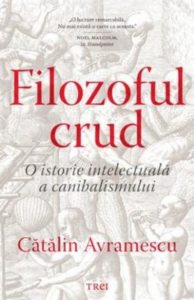 Filozoful crud. O istorie intelectuala a canibalismului