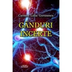 Ganduri incerte de Carmen Lidia Gorunescu