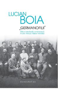 Germanofilii. Elita intelectuala romaneasca in anii Primului Razboi Mondial