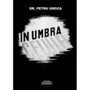In umbra celulei de Petru Groza