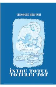 Intru totul totului tot de Gheorghe Hibovski
