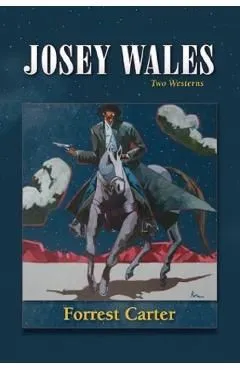 Josey Wales: Two Westerns: Gone to Texas/The Vengeance Trail of Josey Wales de Forrest Carter