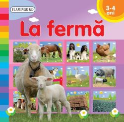 La fermă (3-4 ani)