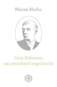 Liviu Rebreanu sau paradoxul organicului