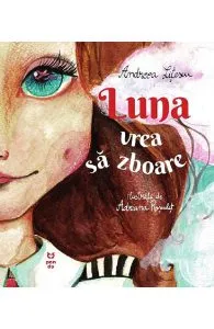 Luna vrea sa zboare de Andreea Litescu
