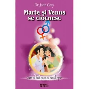 Marte si Venus se ciocnesc. Cum sa faci pace cu sexul opus. Vol. I de Dr. John Gray