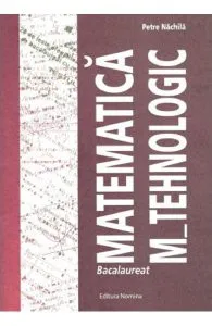 Matematica M-Tehnologic ghid pentru Bac de Petre Nachila
