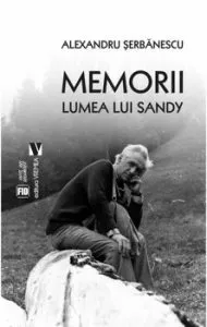 Memorii. Lumea lui Sandy de Alexandru Serbanescu
