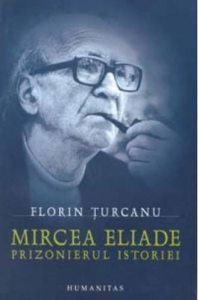 Mircea Eliade - Prizonierul istoriei