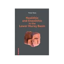 Neolithic and Eneolothic in the Lower Mures Basin de Victor Sava