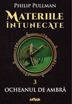 Ocheanul de ambră. Materiile întunecate (Vol. III) (Colecția Arthur Gold)