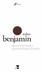 Opera de arta in epoca reproductibilitatii sale tehnice de Walter Benjamin