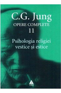Opere complete 11: Psihologia religiei vestice si estice