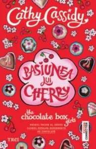 Pasiunea lui Cherry. The Chocolate Box Girls de Cathy Cassidy
