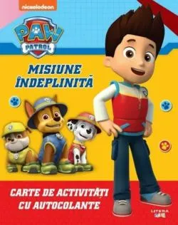 Patrula Catelusilor. Misiune indeplinita. Carte de activitati cu autocolante de Anonim