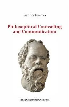 Philosophical Counseling and Communication de Sandu Frunza