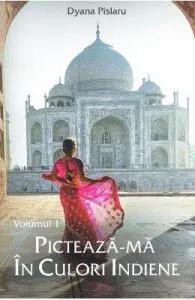 Picteaza-ma in culori indiene Vol.1 de Dyana Pislaru