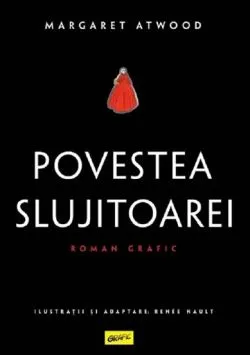 Povestea slujitoarei. Roman grafic de Margaret Atwood