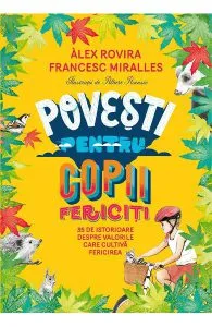 Povesti pentru copii fericiti de Francesc Miralles